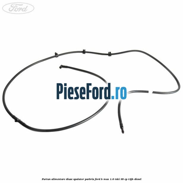 Furtun alimentare diuze spalator parbriz Ford B-Max 1.6 TDCi 95 cp T3JB diesel