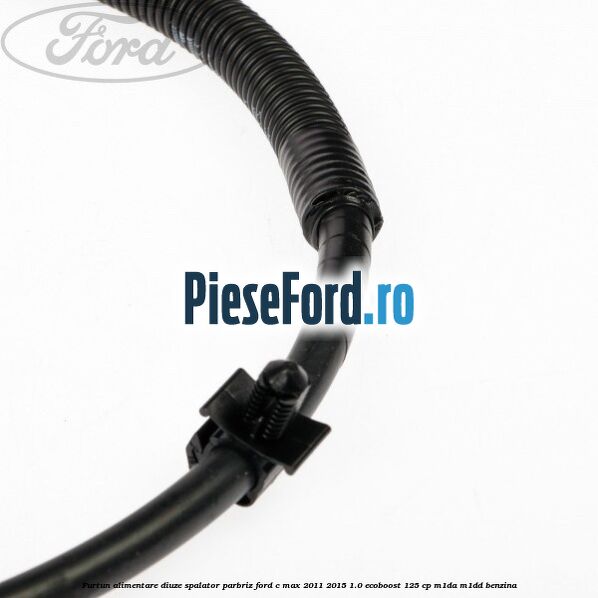 Furtun alimentare diuze spalator parbriz Ford C-Max 2011-2015 1.0 EcoBoost 125 cp M1DA, M1DD benzina