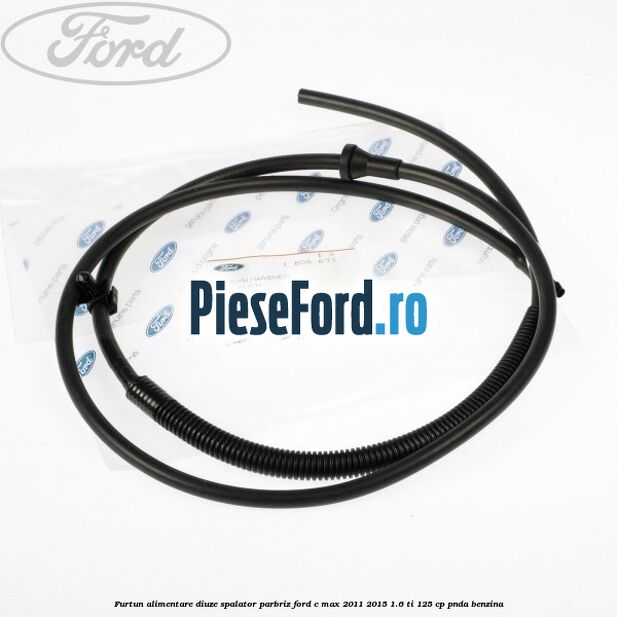 Furtun alimentare diuze spalator parbriz Ford C-Max 2011-2015 1.6 Ti 125 cp PNDA benzina