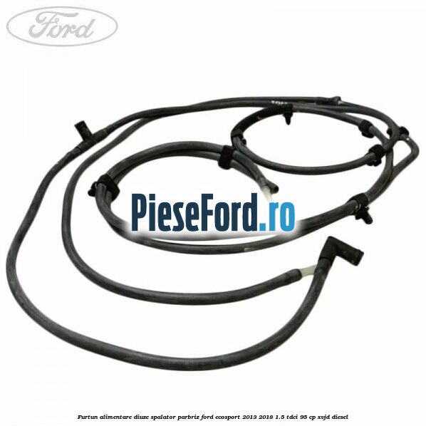 Furtun alimentare diuze spalator parbriz Ford EcoSport 2013-2018 1.5 TDCi 95 cp XVJD diesel