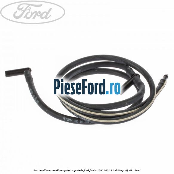 Furtun alimentare diuze spalator parbriz Ford Fiesta 1996-2001 1.8 D 60 cp RTJ, RTK diesel