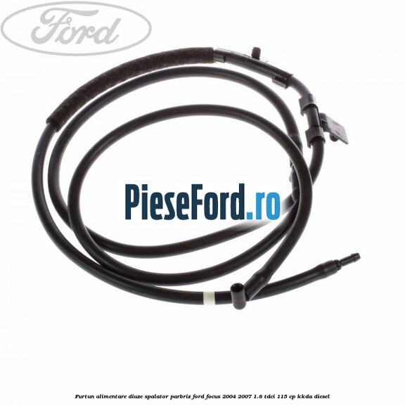 Furtun alimentare diuze spalator parbriz Ford Focus 2004-2007 1.8 TDCi 115 cp KKDA diesel