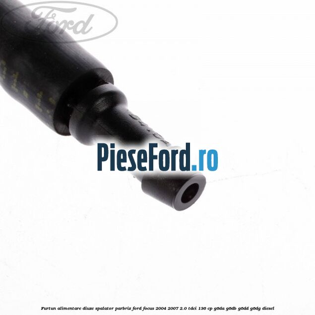 Furtun alimentare diuze spalator parbriz Ford Focus 2004-2007 2.0 TDCi 136 cp G6DA, G6DB, G6DD, G6DG diesel