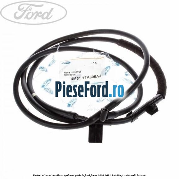 Furtun alimentare diuze spalator parbriz Ford Focus 2008-2011 1.4 80 cp Furtun alimentare diuze spalator parbriz Ford Focus 2008-2011 1.4 80 cp ASDA, ASDB benzina