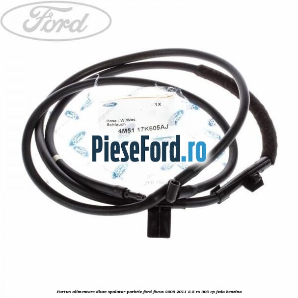 Furtun alimentare diuze spalator parbriz Ford Focus 2008-2011 2.5 RS 305 cp JZDA benzina