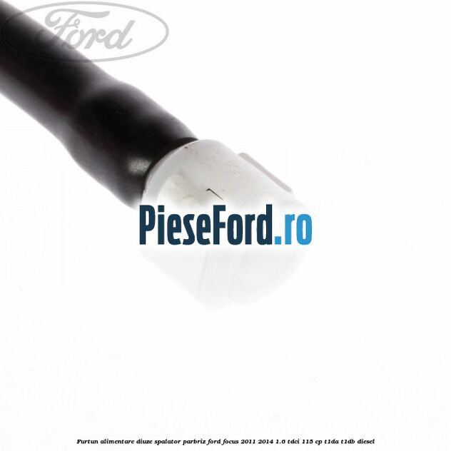 Furtun alimentare diuze spalator parbriz Ford Focus 2011-2014 1.6 TDCi 115 cp T1DA, T1DB diesel