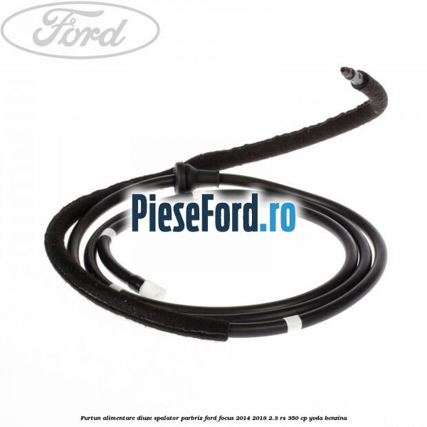 Furtun alimentare diuze spalator parbriz Ford Focus 2014-2018 2.3 RS 350 cp YVDA benzina