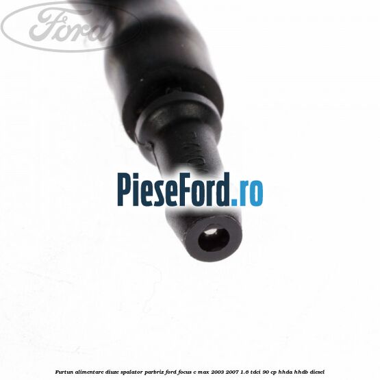 Furtun alimentare diuze spalator parbriz Ford Focus C-Max 2003-2007 1.6 TDCi 90 cp Furtun alimentare diuze spalator parbriz Ford Focus C-Max 2003-2007 1.6 TDCi 90 cp HHDA, HHDB diesel