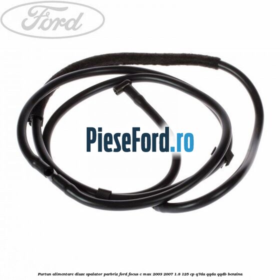 Furtun alimentare diuze spalator parbriz Ford Focus C-Max 2003-2007 1.8 125 cp Q7DA, QQDA, QQDB benzina