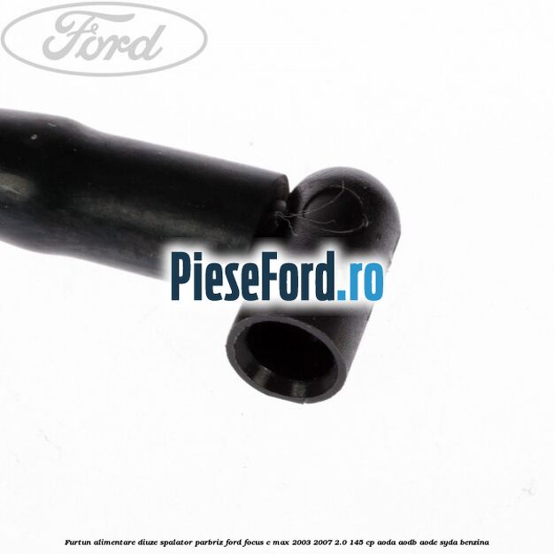 Furtun alimentare diuze spalator parbriz Ford Focus C-Max 2003-2007 2.0 145 cp Furtun alimentare diuze spalator parbriz Ford Focus C-Max 2003-2007 2.0 145 cp AODA, AODB, AODE, SYDA benzina