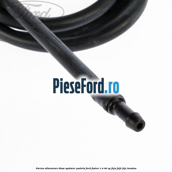 Furtun alimentare diuze spalator parbriz Ford Fusion 1.4 80 cp Furtun alimentare diuze spalator parbriz Ford Fusion 1.4 80 cp FXJA, FXJB, FXJC benzina
