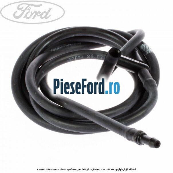 Furtun alimentare diuze spalator parbriz Ford Fusion 1.4 TDCi 68 cp F6JA, F6JB diesel