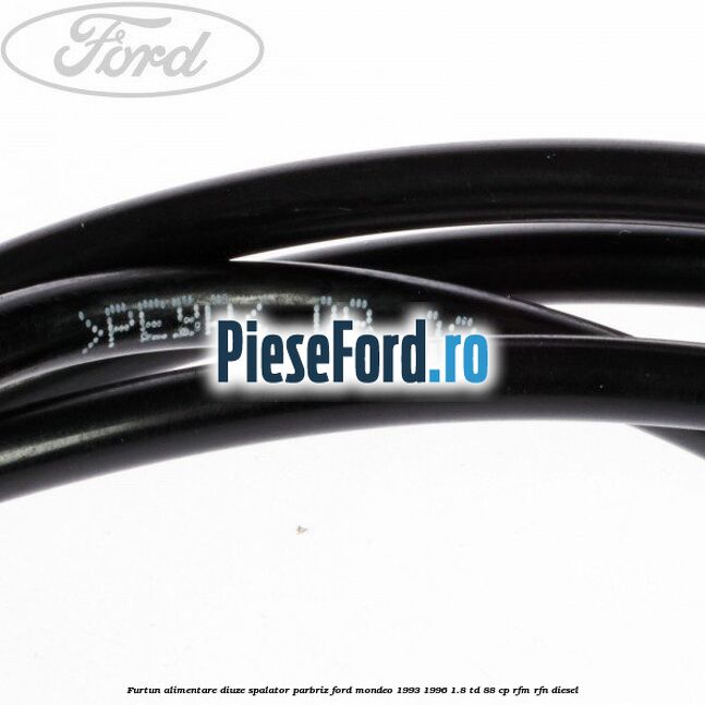 Furtun alimentare diuze spalator parbriz Ford Mondeo 1993-1996 1.8 TD 88 cp RFM, RFN diesel
