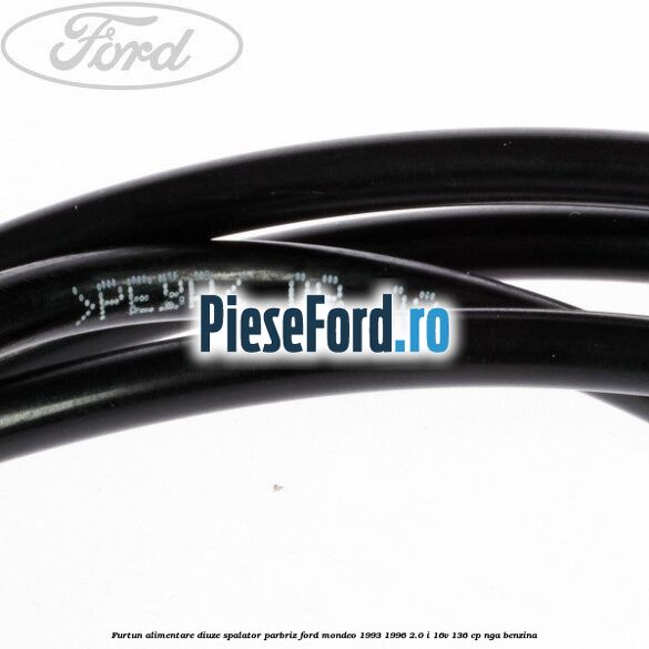 Furtun alimentare diuze spalator parbriz Ford Mondeo 1993-1996 2.0 i 16V 136 cp NGA benzina