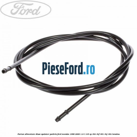 Furtun alimentare diuze spalator parbriz Ford Mondeo 1996-2000 1.8 i 115 cp Furtun alimentare diuze spalator parbriz Ford Mondeo 1996-2000 1.8 i 115 cp RKB, RKF, RKH, RKJ, RKK benzina
