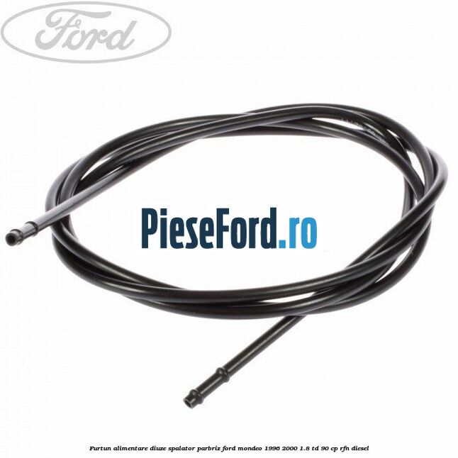 Furtun alimentare diuze spalator parbriz Ford Mondeo 1996-2000 1.8 TD 90 cp RFN diesel