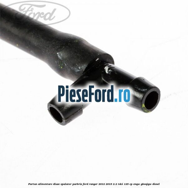 Furtun alimentare diuze spalator parbriz Ford Ranger 2012-2015 2.2 TDCi 125 cp ENQW, GBVAJQW diesel