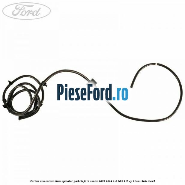 Furtun alimentare diuze spalator parbriz Ford S-Max 2007-2014 1.6 TDCi 115 cp T1WA, T1WB diesel