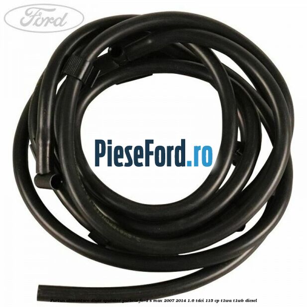 Furtun alimentare diuze spalator parbriz Ford S-Max 2007-2014 1.6 TDCi 115 cp T1WA, T1WB diesel