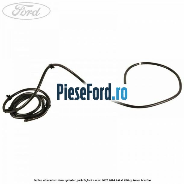 Furtun alimentare diuze spalator parbriz Ford S-Max 2007-2014 2.5 ST 220 cp Furtun alimentare diuze spalator parbriz Ford S-Max 2007-2014 2.5 ST 220 cp HUWA benzina