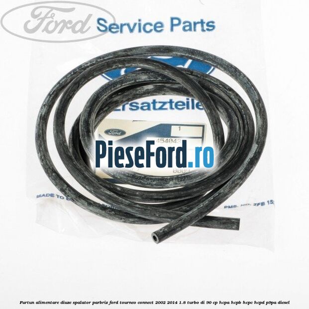 Furtun alimentare diuze spalator parbriz Ford Tourneo Connect 2002-2014 1.8 Turbo Di 90 cp HCPA, HCPB, HCPC, HCPD, P9PA diesel