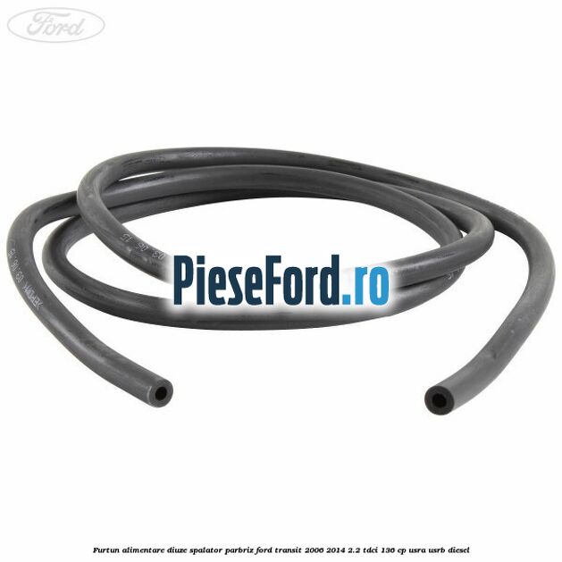 Furtun alimentare diuze spalator parbriz Ford Transit 2006-2014 2.2 TDCi 136 cp Furtun alimentare diuze spalator parbriz Ford Transit 2006-2014 2.2 TDCi 136 cp USRA, USRB diesel