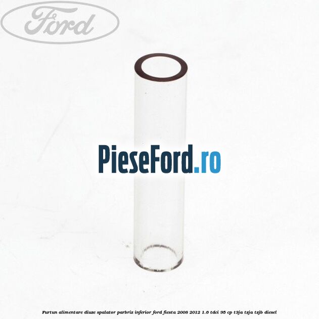 Furtun alimentare diuze spalator parbriz inferior Ford Fiesta 2008-2012 1.6 TDCi 95 cp T3JA, TZJA, TZJB diesel