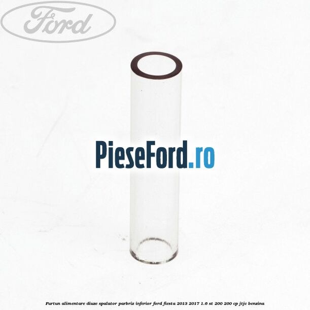 Furtun alimentare diuze spalator parbriz inferior Ford Fiesta 2013-2017 1.6 ST 200 200 cp JTJC benzina