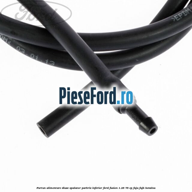 Furtun alimentare diuze spalator parbriz inferior Ford Fusion 1.25 75 cp FUJA, FUJB benzina