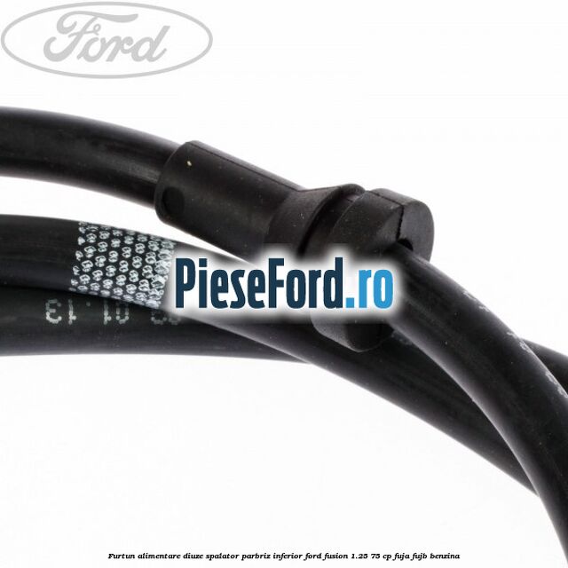 Furtun alimentare diuze spalator parbriz inferior Ford Fusion 1.25 75 cp FUJA, FUJB benzina