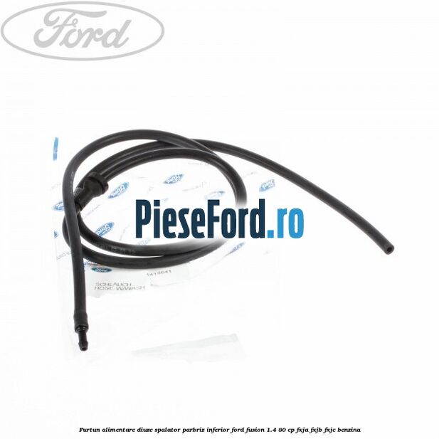 Furtun alimentare diuze spalator parbriz inferior Ford Fusion 1.4 80 cp Furtun alimentare diuze spalator parbriz inferior Ford Fusion 1.4 80 cp FXJA, FXJB, FXJC benzina
