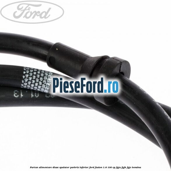 Furtun alimentare diuze spalator parbriz inferior Ford Fusion 1.6 100 cp FYJA, FYJB, FYJC benzina