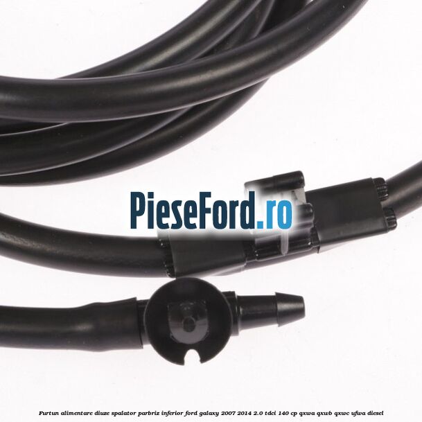 Furtun alimentare diuze spalator parbriz, inferior Ford Galaxy 2007-2014 2.0 TDCi 140 cp QXWA, QXWB, QXWC, UFWA diesel