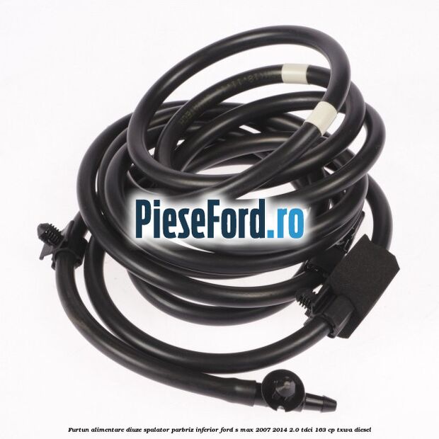 Furtun alimentare diuze spalator parbriz, inferior Ford S-Max 2007-2014 2.0 TDCi 163 cp TXWA diesel