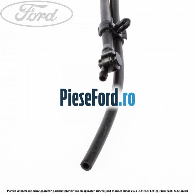 Furtun alimentare diuze spalator parbriz inferior vas cu spalator luneta Ford Mondeo 2008-2014 1.6 TDCi 115 cp T1BA, T1BB, T1BC diesel