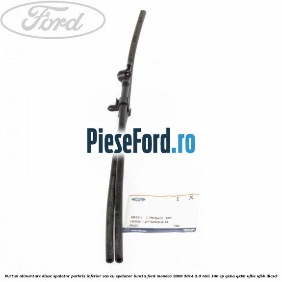 Furtun alimentare diuze spalator parbriz inferior vas cu spalator luneta Ford Mondeo 2008-2014 2.0 TDCi 140 cp QXBA, QXBB, UFBA, UFBB diesel