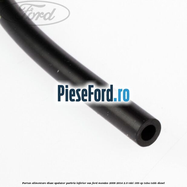 Furtun alimentare diuze spalator parbriz inferior vas Ford Mondeo 2008-2014 2.0 TDCi 163 cp Furtun alimentare diuze spalator parbriz inferior vas Ford Mondeo 2008-2014 2.0 TDCi 163 cp TXBA, TXBB diesel