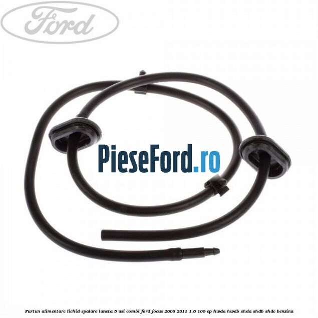 Furtun alimentare lichid spalare luneta 5 usi combi Ford Focus 2008-2011 1.6 100 cp HWDA, HWDB, SHDA, SHDB, SHDC benzina