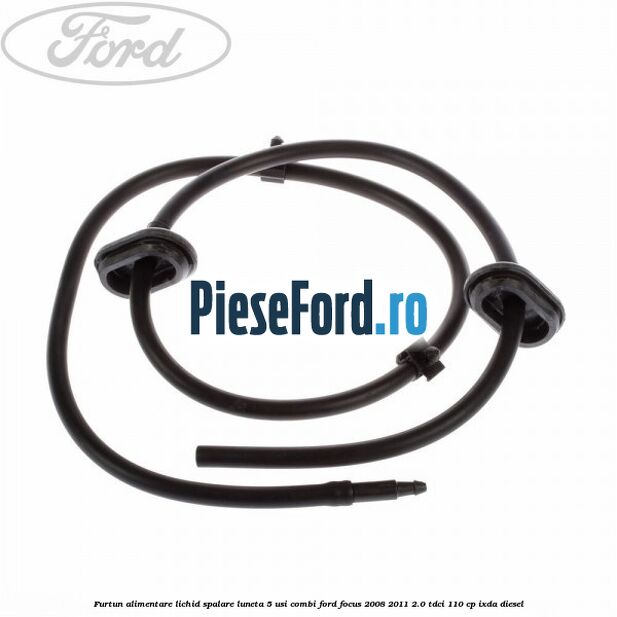 Furtun alimentare lichid spalare luneta 5 usi combi Ford Focus 2008-2011 2.0 TDCi 110 cp IXDA diesel