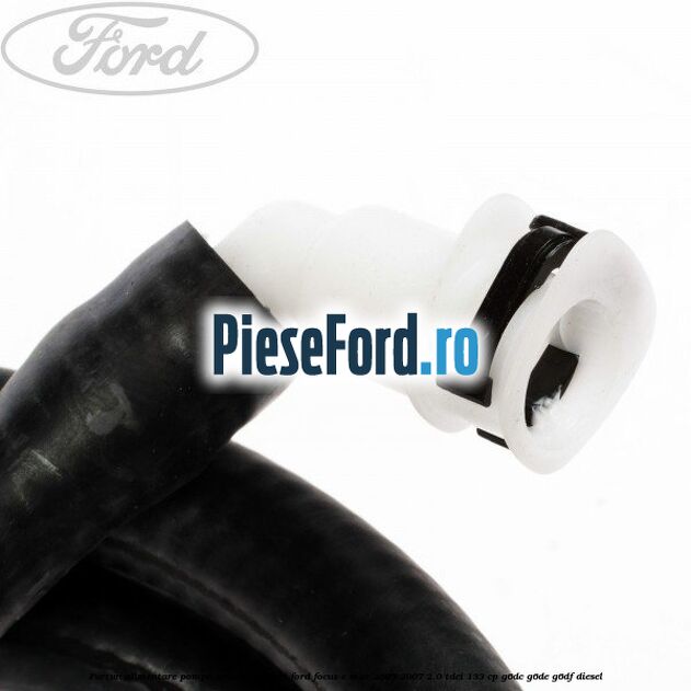 Furtun alimentare pompa spalator faruri Ford Focus C-Max 2003-2007 2.0 TDCi 133 cp G6DC, G6DE, G6DF diesel