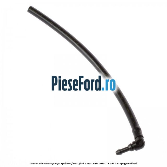 Furtun alimentare pompa spalator faruri Ford S-Max 2007-2014 1.8 TDCi 125 cp QYWA diesel
