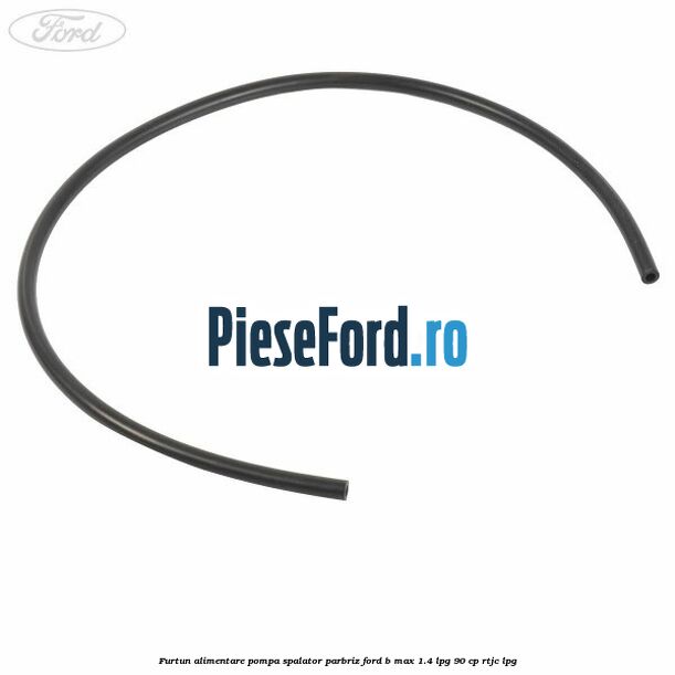 Furtun alimentare pompa spalator parbriz Ford B-Max 1.4 LPG 90 cp RTJC LPG