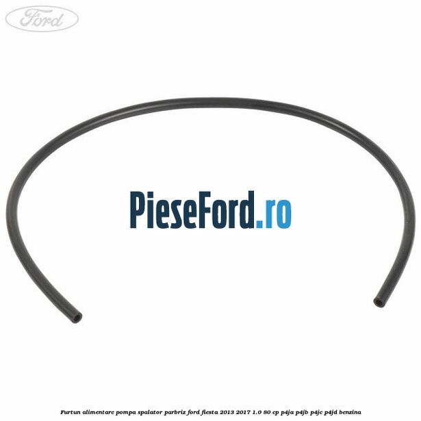 Furtun alimentare pompa spalator parbriz Ford Fiesta 2013-2017 1.0 80 cp P4JA, P4JB, P4JC, P4JD benzina