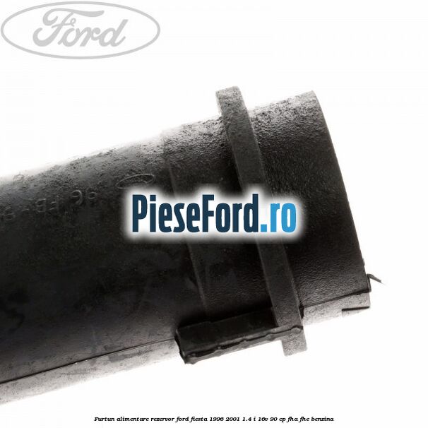 Furtun alimentare rezervor Ford Fiesta 1996-2001 1.4 i 16V 90 cp Furtun alimentare rezervor Ford Fiesta 1996-2001 1.4 i 16V 90 cp FHA, FHE benzina