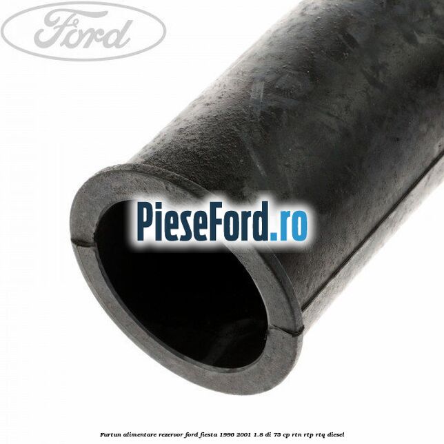 Furtun alimentare rezervor Ford Fiesta 1996-2001 1.8 DI 75 cp RTN, RTP, RTQ diesel