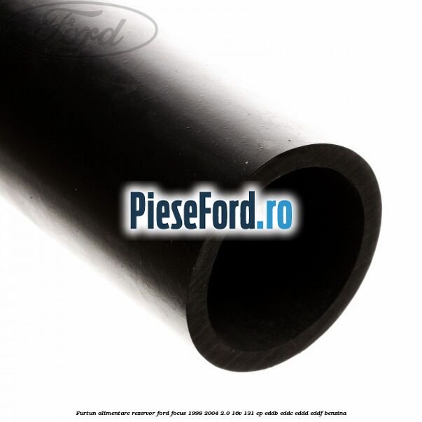 Furtun alimentare rezervor Ford Focus 1998-2004 2.0 16V 131 cp Furtun alimentare rezervor Ford Focus 1998-2004 2.0 16V 131 cp EDDB, EDDC, EDDD, EDDF benzina