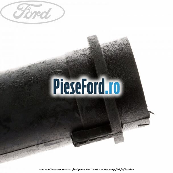 Furtun alimentare rezervor Ford Puma 1997-2003 1.4 16V 90 cp FHD, FHF benzina
