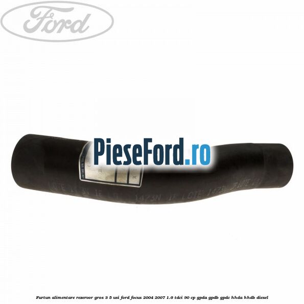 Furtun alimentare rezervor gros 3/5 usi Ford Focus 2004-2007 1.6 TDCi 90 cp Furtun alimentare rezervor gros 3/5 usi Ford Focus 2004-2007 1.6 TDCi 90 cp GPDA, GPDB, GPDC, HHDA, HHDB diesel
