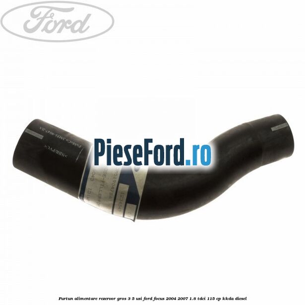 Furtun alimentare rezervor gros 3/5 usi Ford Focus 2004-2007 1.8 TDCi 115 cp KKDA diesel