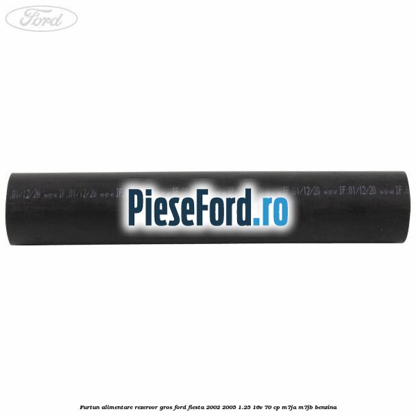 Furtun alimentare rezervor gros Ford Fiesta 2002-2005 1.25 16V 70 cp M7JA, M7JB benzina